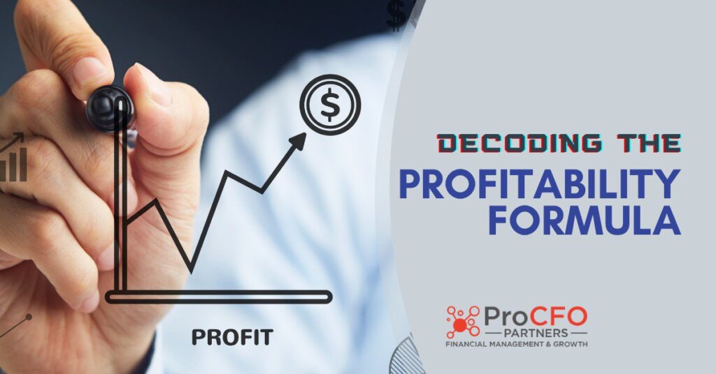 Decoding the Profitability Formula - ProCFO Decoding the Profitability Formula - ProCFO